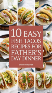 10 Easy Fish Taco Recipes for Father’s Day Dinner (Pescatarian, Weeknight-Friendly)